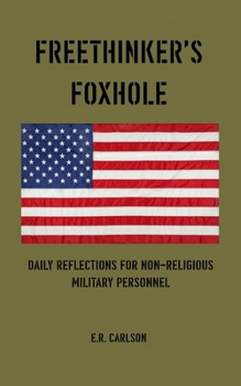 Paperback Freethinker's Foxhole: Daily Reflections for Non-religious Military Personnel Book