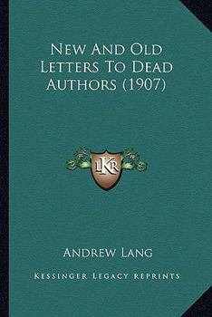 Paperback New And Old Letters To Dead Authors (1907) Book