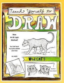 Paperback Teach Yourself to Draw - Wild Cats: For Artists and Animal Lovers of All Ages Book