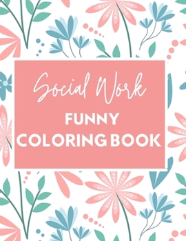 Paperback Social Work Funny Coloring Book: Self Care for Social Workers Book