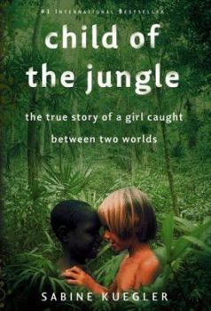 Hardcover Child of the Jungle: The True Story of a Girl Caught Between Two Worlds Book