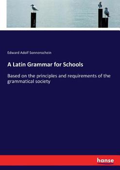 Paperback A Latin Grammar for Schools: Based on the principles and requirements of the grammatical society Book