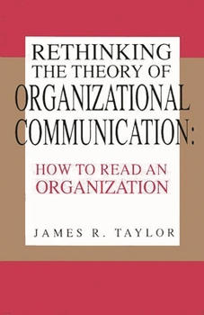 Paperback Rethinking the Theory of Organizational Communication: How to Read an Organization Book