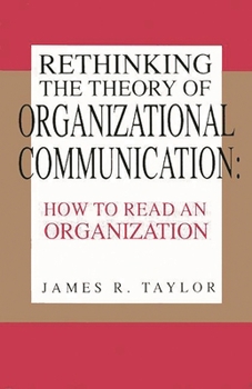 Paperback Rethinking the Theory of Organizational Communication: How to Read An Organization Book