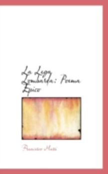 Paperback La Lega Lombarda: Poema Epico Book