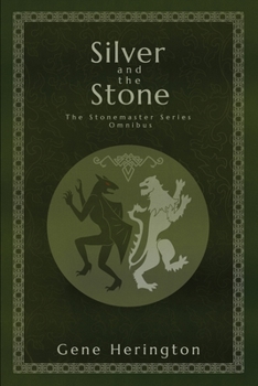 Silver and the Stone : The Stonemaster Series Omnibus