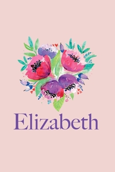 Paperback Elizabeth: Personalized name Quote Lined Notebook Journal, flowers, Black, pink, for Women and Girls 6x9 inch. Christmas gift, bi Book