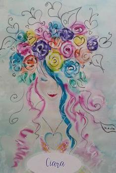 Ciara: Personalized Daily Prayer Journal. Guided Pages with Scripture Verses and Prompts for Devout Women of Prayer to Write In