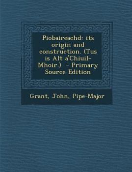 Paperback Piobaireachd: Its Origin and Construction. (Tus Is Alt A'Chiuil-Mhoir.) Book
