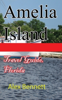 Paperback Amelia Island Travel Guide, Florida: Vacation, Tour, Honeymoon Book