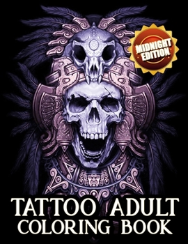 Paperback Tattoo Midnight Coloring Book: Awesome Beautiful Modern and Relaxing Tattoo Designs for Men and Women Teens Book