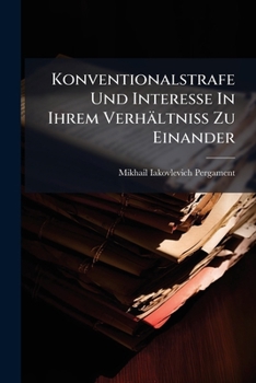 Paperback Konventionalstrafe Und Interesse In Ihrem Verhältniss Zu Einander [German] Book