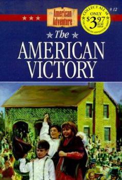 The American Victory: A New Nation Is Born (The American Adventure Series #12) - Book #12 of the American Adventure