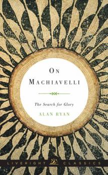 Hardcover On Machiavelli: The Search for Glory Book