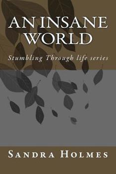 Paperback An Insane World: Stumbling Through life series Book