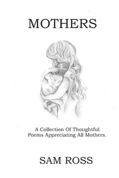 Paperback Mothers: A collection of thoughtful poems appreciating all mothers. Book