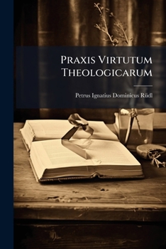 Paperback Praxis Virtutum Theologicarum Book