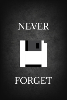 Never Forget: Software Developer Lined Notebook Gift Journal Daily Planner Diary 6"x 9" Geek Programmer Blank Funny Book 100 Page