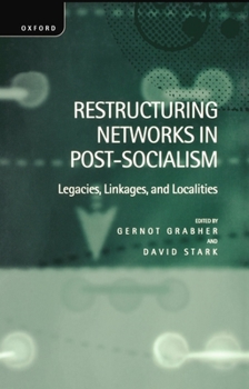 Hardcover Restructuring Networks in Post-Socialism: Legacies, Linkages and Localities Book