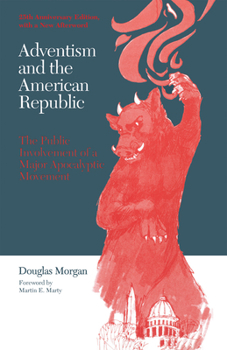 Adventism and the American Republic: The Public Involvement of a Major Apocalyptic Movement