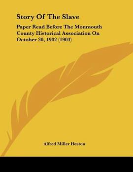Paperback Story Of The Slave: Paper Read Before The Monmouth County Historical Association On October 30, 1902 (1903) Book