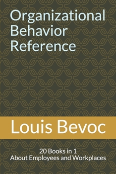 Paperback Organizational Behavior Reference: 20 Books in 1 About Employees and Workplaces Book