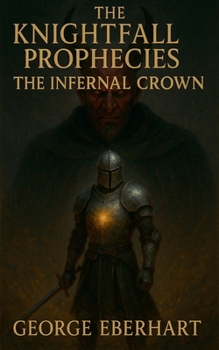 The Knightfall Prophecies: The Infernal Crown
