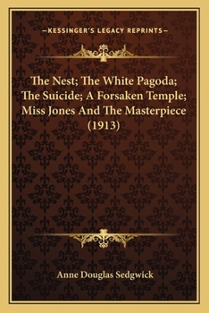 The Nest; The White Pagoda; The Suicide; A Forsaken Temple; Miss Jones And The Masterpiece