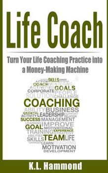 Paperback Life Coach: Turn Your Life Coaching Practice into a Money-Making Machine Book