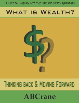 Paperback What is Wealth?: Thinking Back & Moving Forward Book