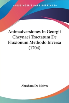 Paperback Animadversiones In Georgii Cheynaei Tractatum De Fluxionum Methodo Inversa (1704) Book