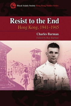 Hardcover Resist to the End: Hong Kong, 1941-1945 Book