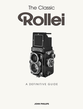 Hardcover The Classic Rollei: A Definitive Guide Book