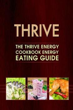 Paperback Thrive: The Thrive Energy Cookbook Energy Eating Guide Book