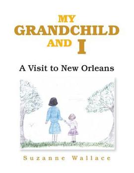 Paperback My Grandchild and I: A Visit to New Orleans Book