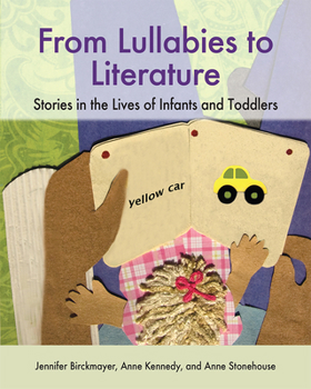 Paperback From Lullabies to Literature: Stories in the Lives of Infants and Toddlers Book