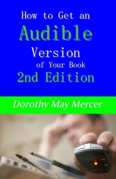 Paperback How to Get an Audible Version of Your Book: 2nd Edition Book