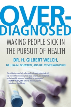 Paperback Overdiagnosed: Making People Sick in the Pursuit of Health Book