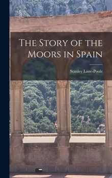 Hardcover The Story of the Moors in Spain Book
