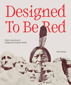 Hardcover Designed to Be Red: Native American & Indigenous Graphic Works Book