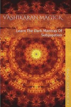 Paperback Vashikaran Magick: Learn The Dark Mantras of Subjugation Book