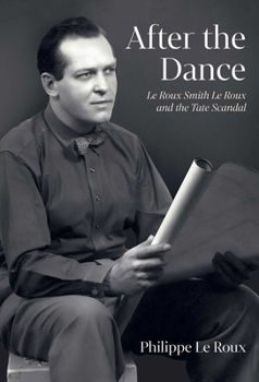 After the Dance: Le Roux Smith Le Roux and the Tate Scandal