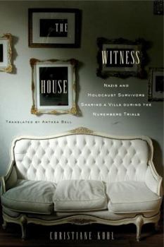 Paperback The Witness House: Nazis and Holocaust Survivors Sharing a Villa During the Nuremberg Trials Book