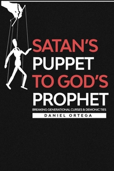 Paperback Satan's Puppet to Gods Prophet: Breaking Curses and Demonic Ties Book