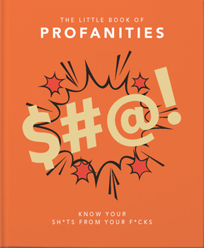 Hardcover Little Book of Profanities: Know Your Sh*ts from Your F*cks Book