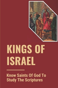 Paperback Kings Of Israel: Know Saints Of God To Study The Scriptures: Study The Scriptures Book