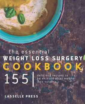 Paperback Essential Weight Loss Surgery Cookbook: 155 Delicious Recipes To Be Enjoyed After Weight Loss Surgery Book