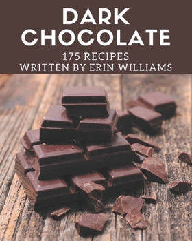 Paperback 175 Dark Chocolate Recipes: A Dark Chocolate Cookbook for All Generation Book