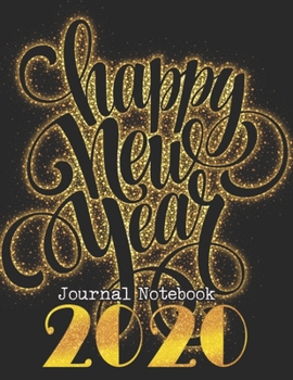 Happy New Year 2020 Journal Notebook: Journal, Diary, New Year Gift (100 Pages, Blank, 8.5 x 11) Lined Notebook.: Happy New Year 2020/ Journal Diary/New Year Gift Lined Notebook