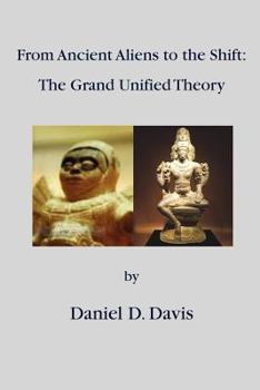Paperback From Ancient Aliens to the Shift: The Grand Unified Theory Book